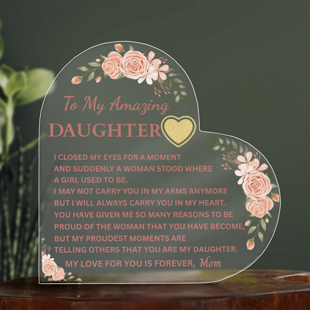 To My Amazing Daughter | I Closed My Eyes | Heart Shaped Acrylic Plaque